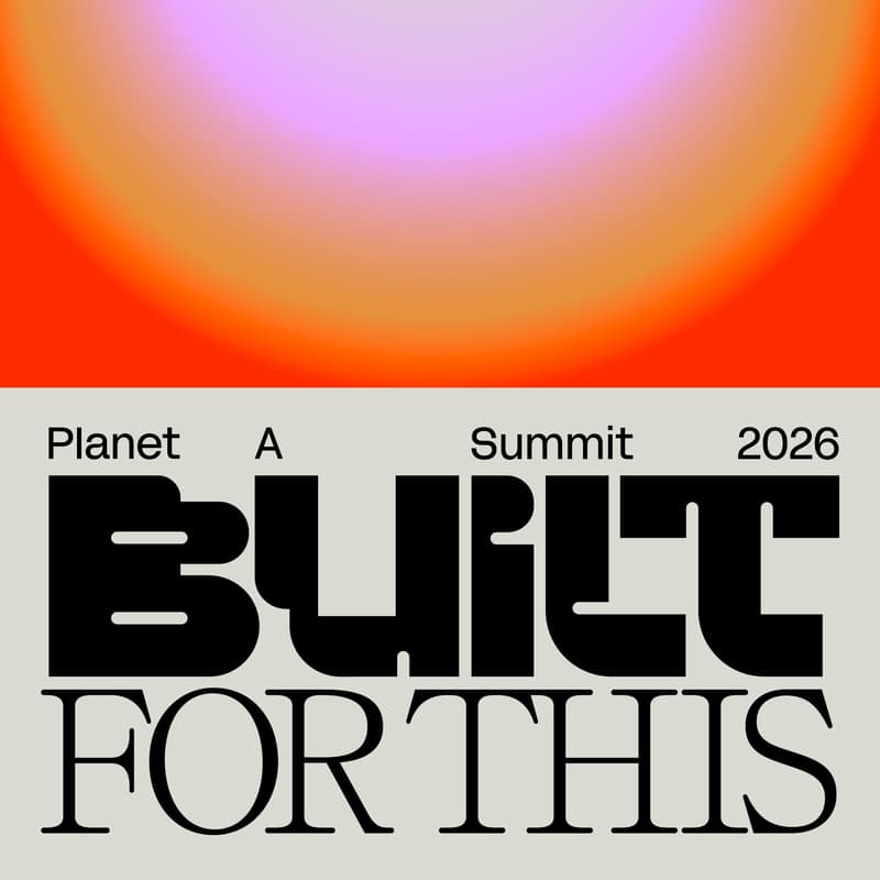 Cover Image for BUILT FOR THIS - The Planet A Summit