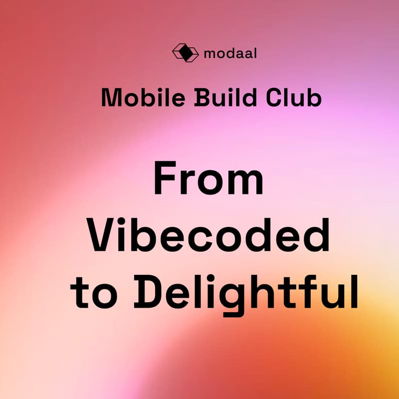 Cover Image for Modaal Mobile Build Club: How to make your vibecoded mobile app delightful — with ex-Google, Spotify, Skype Delight PM Nesrine Changuel