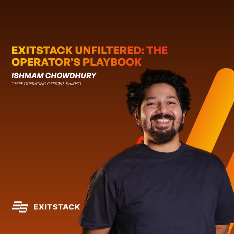 Cover Image for ExitStack Unfiltered: The Operator's Playbook w/ Ishmam Chowdhury, COO, Shikho
