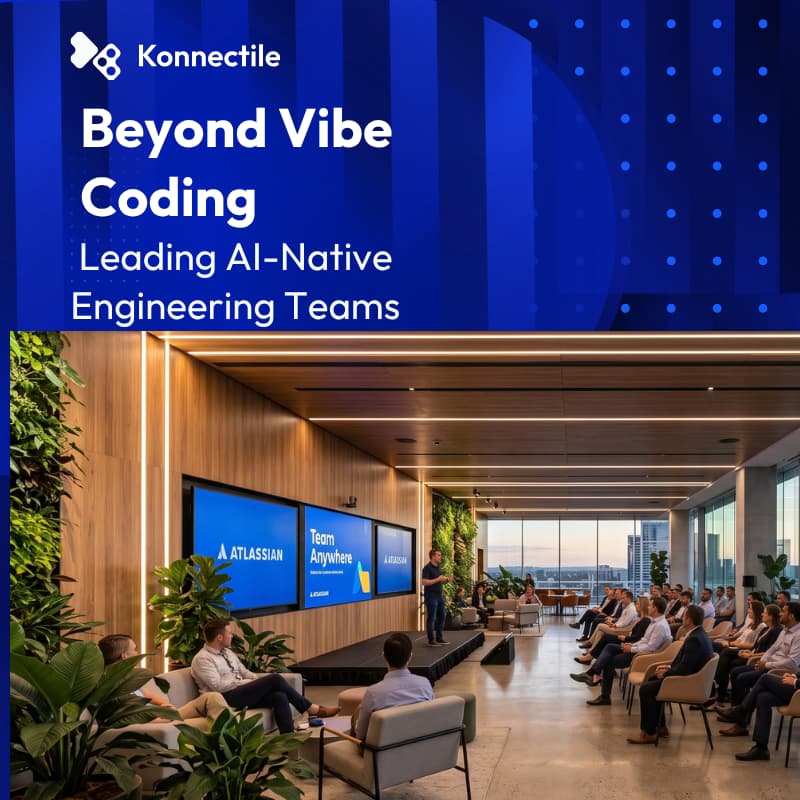 Cover Image for Atlassian & Konnectile event: Beyond Vibe Coding: Leading AI-Native Engineering Teams
