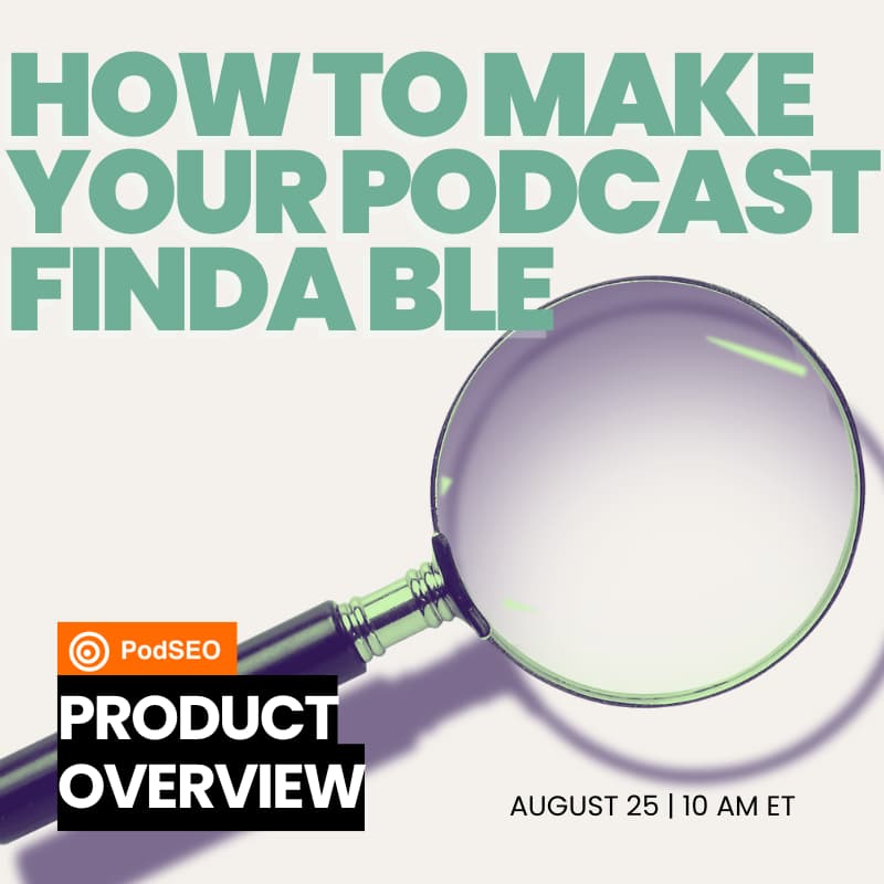 Cover Image for How To Make Your Podcast Findable: PodSEO Product Walkthrough
