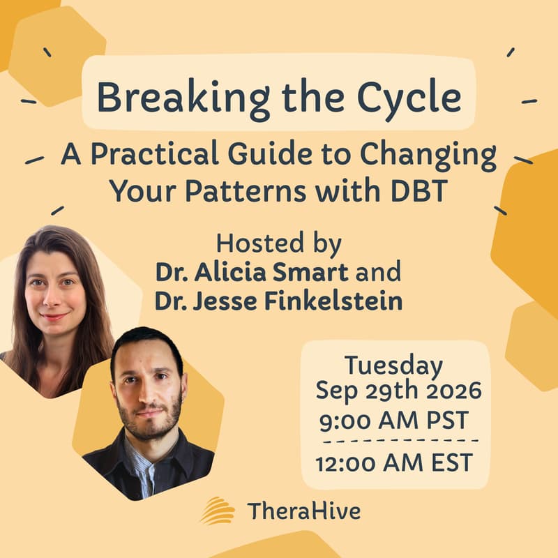 Cover Image for Breaking the Cycle: A Practical Guide to Changing Your Patterns with DBT (A TheraHive FREE Webinar)