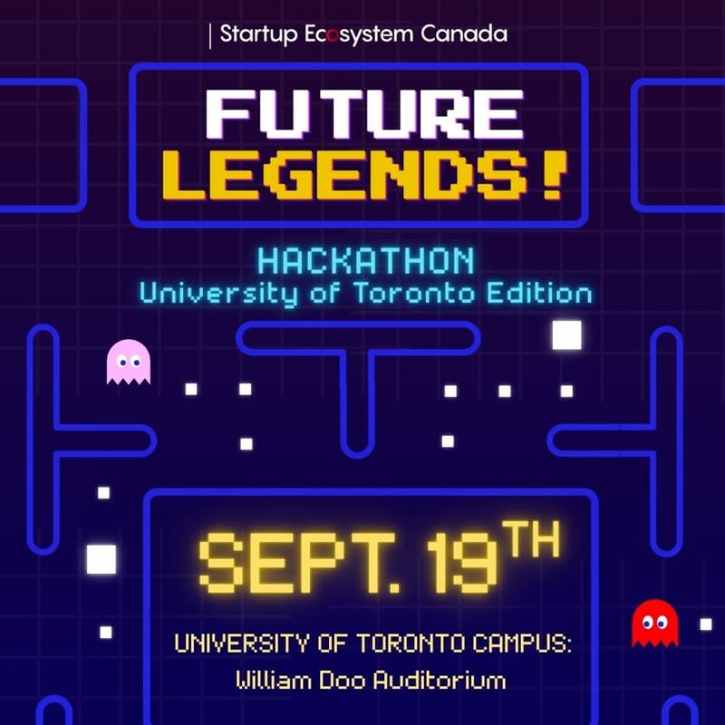 Cover Image for Future Legends! Hackathon: UofT Edition. - Presented by Startup Ecosystem Canada