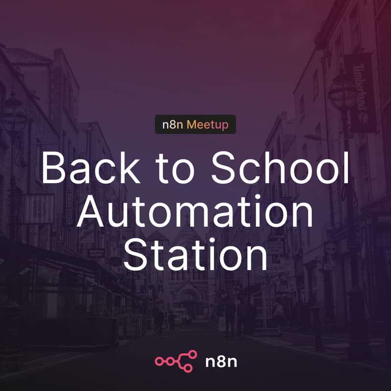 Cover Image for n8n Dublin Back to School Automation Station
