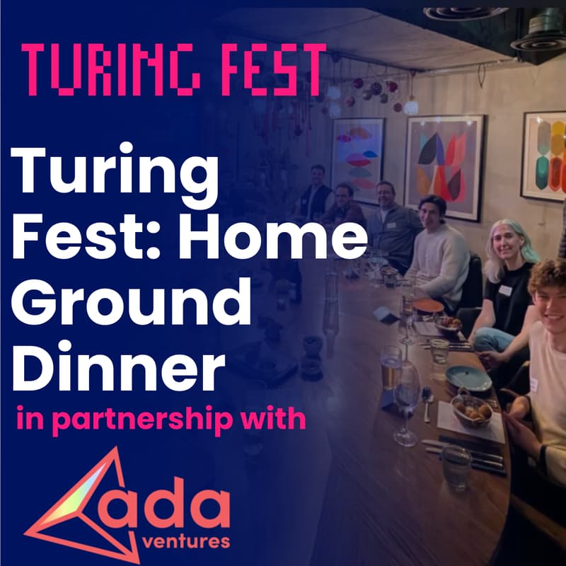 Cover Image for Turing Fest: Home Ground Dinner with Ada Ventures