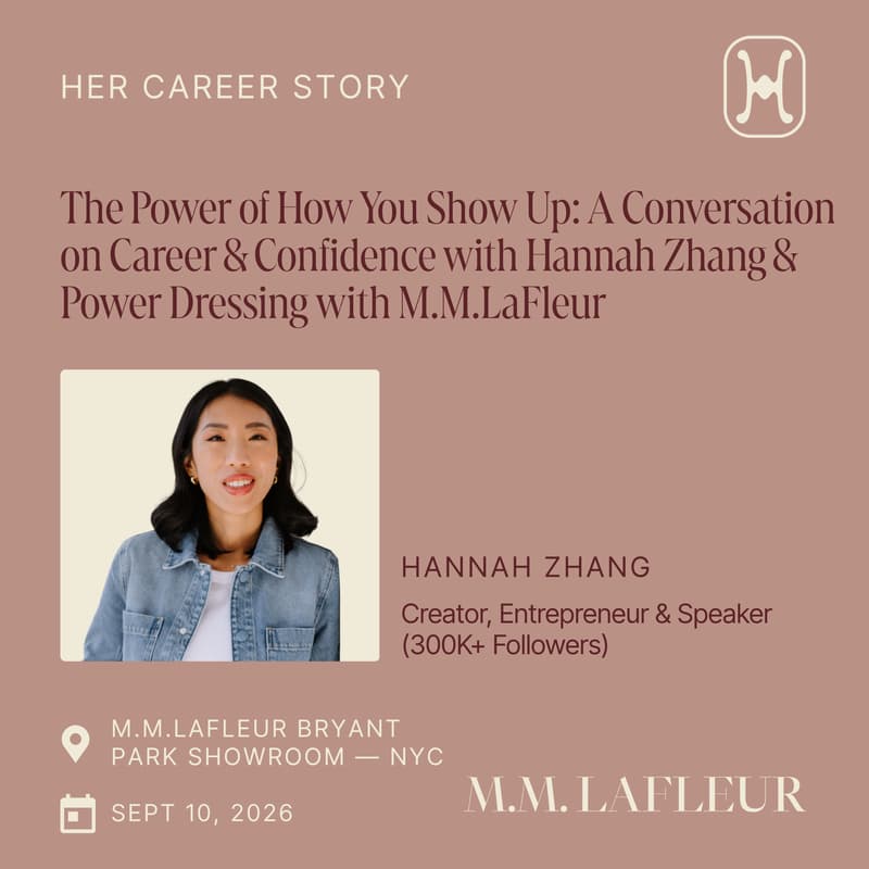 Cover Image for The Power of How You Show Up: A Conversation on Career & Confidence with Hannah Zhang & Power Dressing with M.M.LaFleur in NYC
