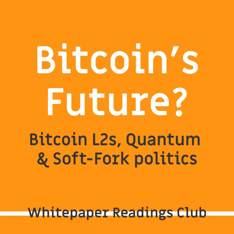 Cover Image for Whitepaper Reading Club: Bitcoin's Layer 2s, Quantum Threats, and Soft-Fork Politics