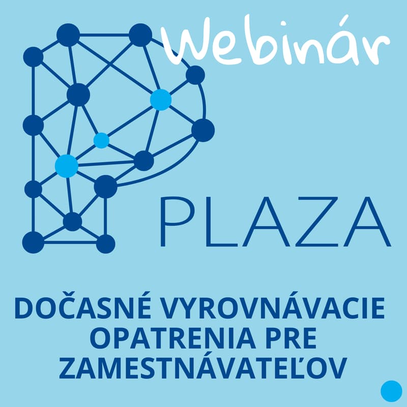 Cover Image for PLAZA Webinár: Dočasné vyrovnávacie opatrenia pre zamestnávateľov