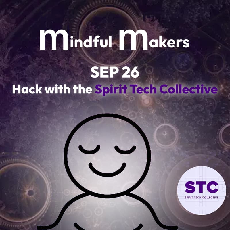 Cover Image for Mindful Makers Hack #17 – with Spirit Tech Collective