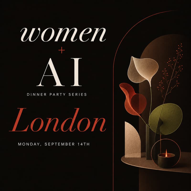 Cover Image for Women + AI: A London Dinner Party Series for Smart, Curious Women