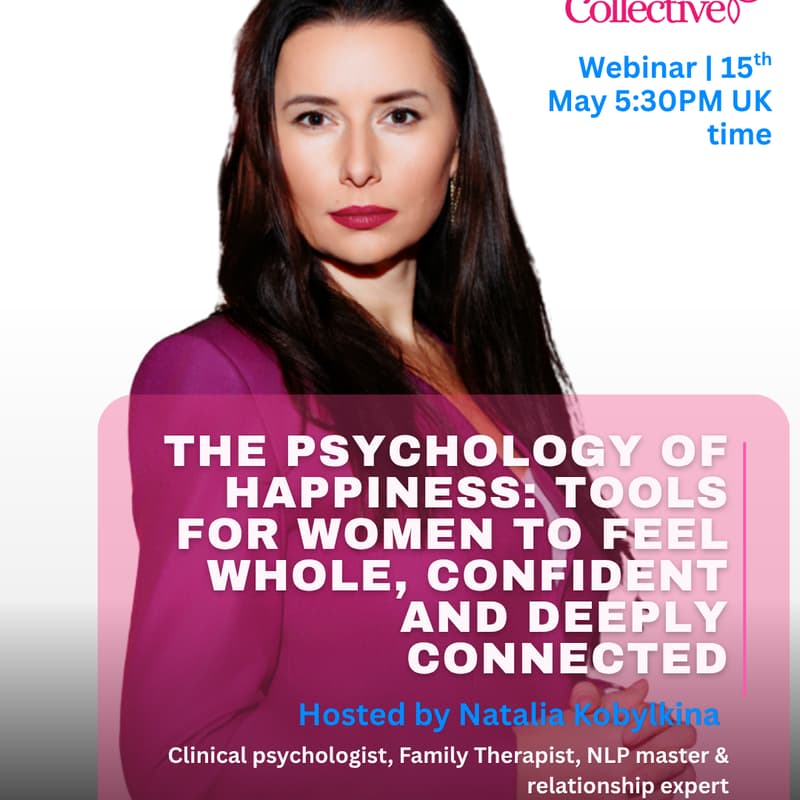 Cover Image for The Psychology of Happiness: Tools for Women to Feel Whole, Confident and Deeply Connected - Hosted by Natalia Kobylkina