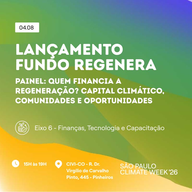 Cover Image for Quem financia a regeneração? Capital climático, comunidades e oportunidades | SP Climate Week