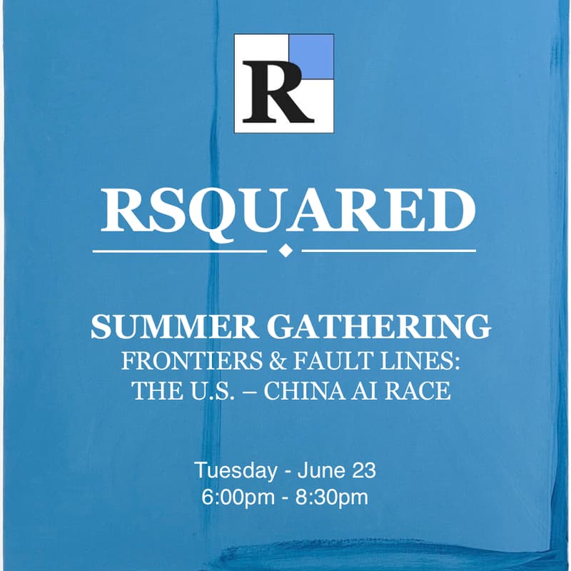 Cover Image for Rsquared Summer Gathering - Frontiers & Fault Lines: The U.S. - China AI Race