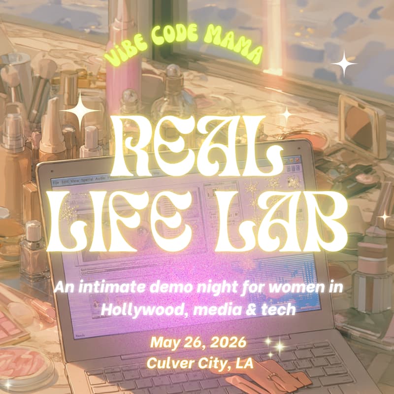 Cover Image for Vibe Code Mama — Real Life Lab (LA) Women In Hollywood, Media, Tech