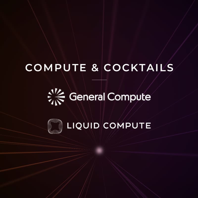 Cover Image for Compute & Cocktails | Hosted by General Compute & Liquid Compute