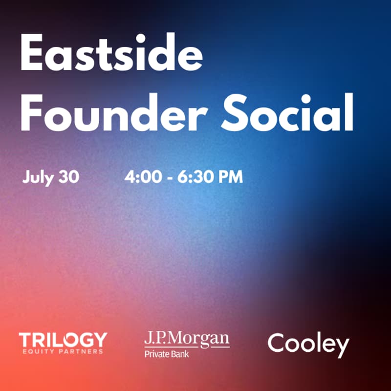 Cover Image for Eastside Founder Social | Trilogy Equity Partners x JP Morgan Private Bank x Cooley