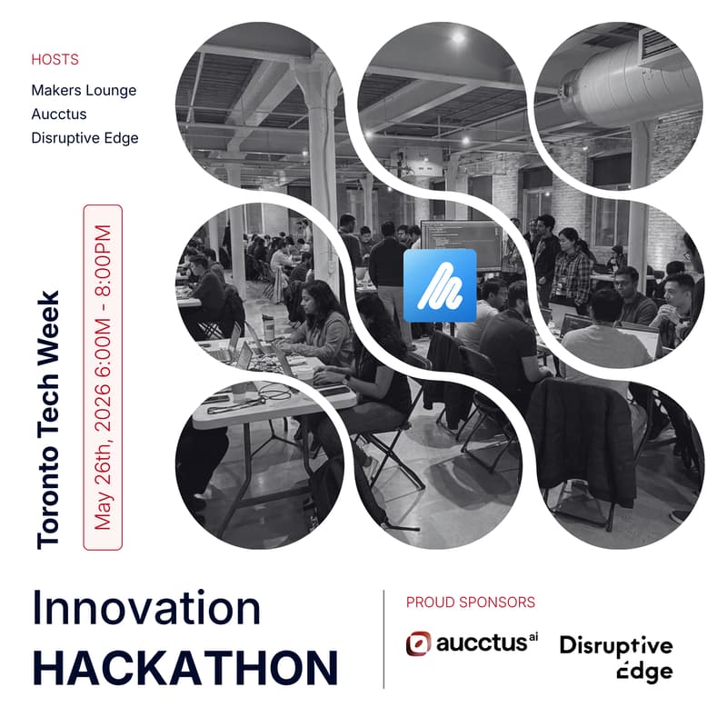 Cover Image for MakersLounge Toronto Tech Week #11: Innovation Hackathon 🏆