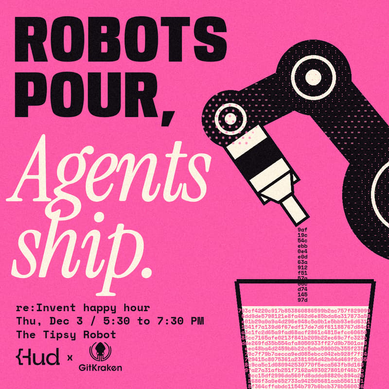 Cover Image for Robots Pour, Agents Ship: re:Invent Happy Hour with GitKraken and Hud