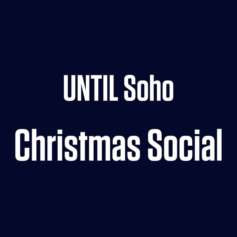 Cover Image for UNTIL Soho Christmas Social