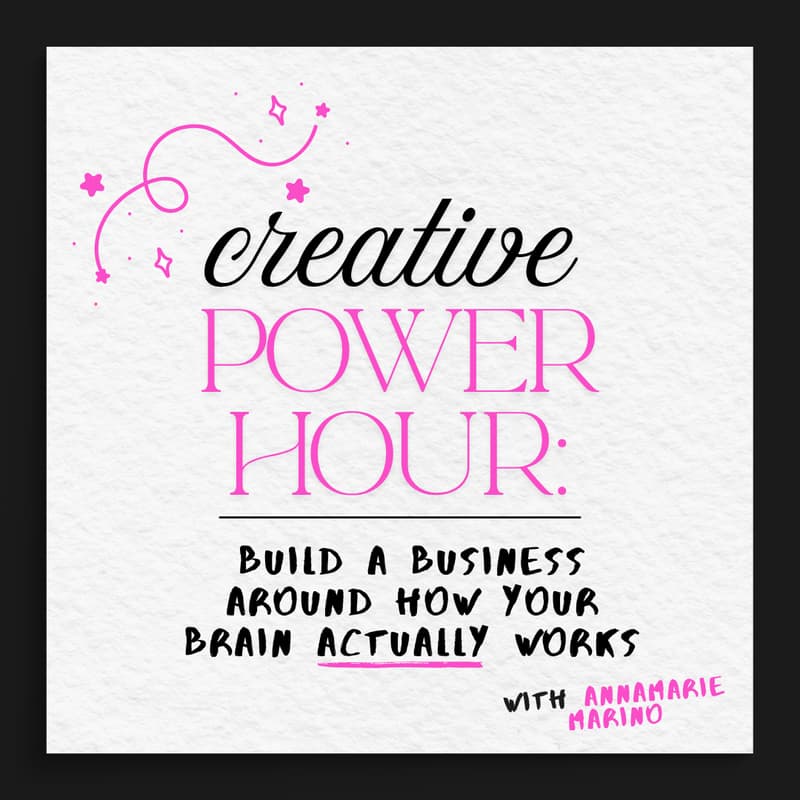 Cover Image for Creative Power Hour: Build a Business Around How Your Brain Actually Works