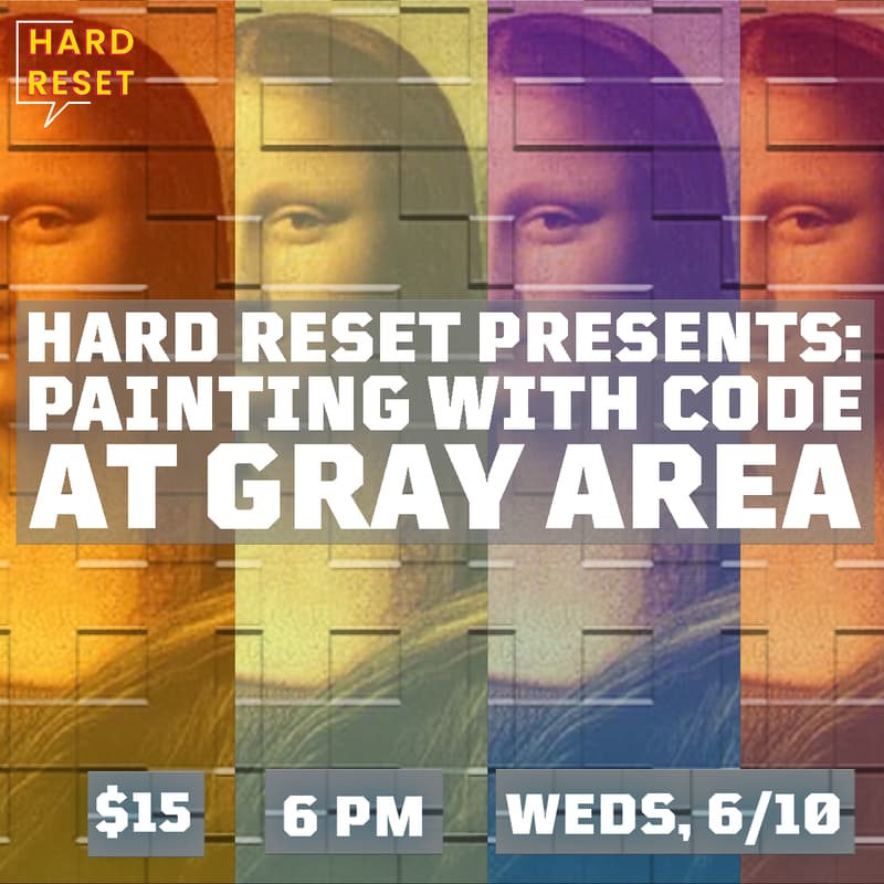 Cover Image for HARD RESET PRESENTS: Painting with Code at Gray Area