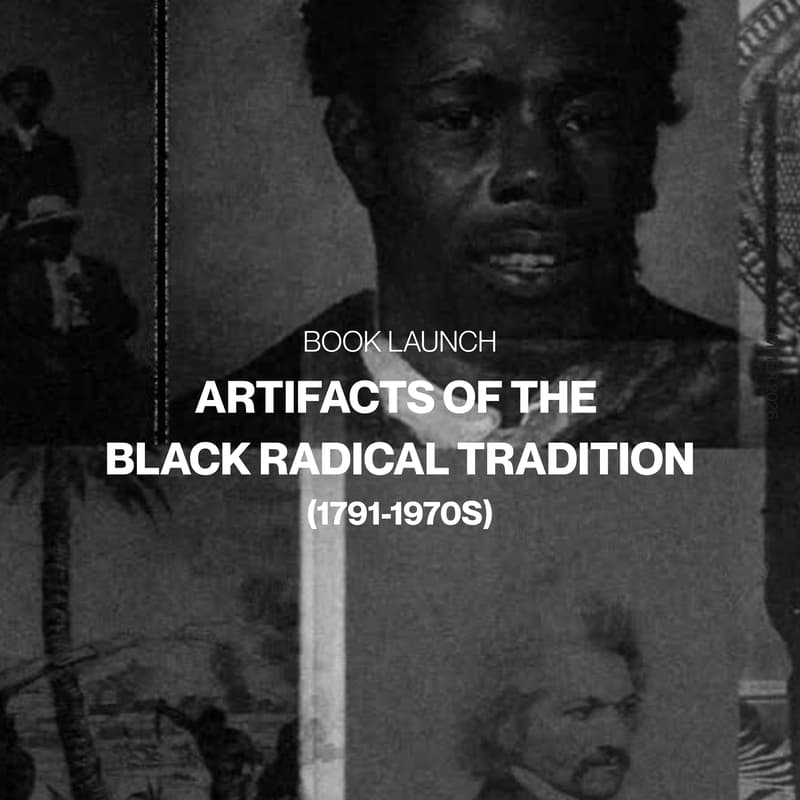 Cover Image for Artifacts of the Black Radical Tradition (1791-1970s) Book Launch and Zine Workshop