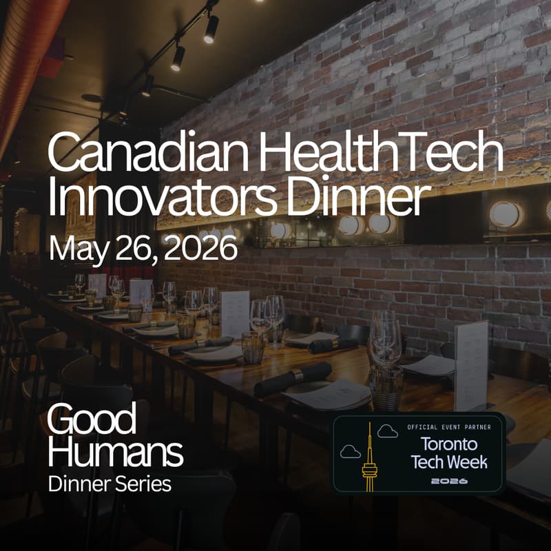 Cover Image for Good Humans: Canadian Healthtech Innovators Dinner