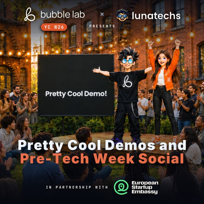 Cover Image for Bubble Lab (YC W26) X Lunatechs - Pretty Cool Demos and Pre-Tech Week Social!