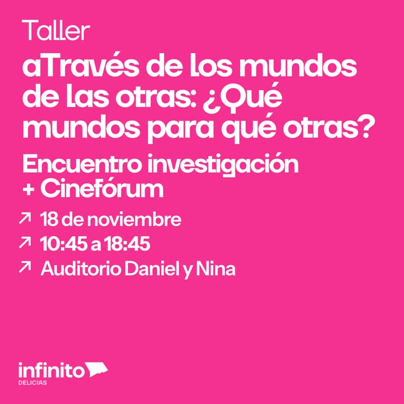 Cover Image for aTravés de los mundos de las otras: ¿Qué mundos para qué otras? Pase Encuentro investigación + Cinefórum