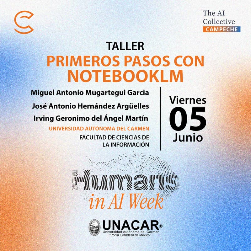 Cover Image for Workshop Primeros Pasos con NotebookLM | The AI Collective Campeche | Humans in AI Week | UNACAR