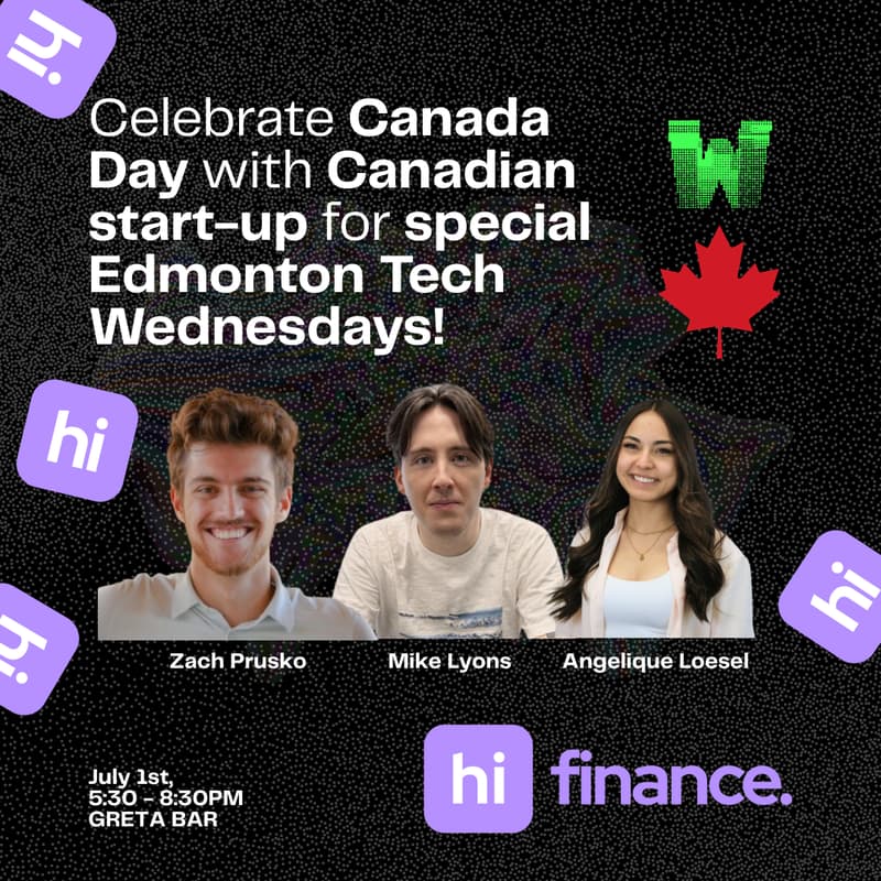 Cover Image for Edmonton Tech Wednesdays x Hi Finance - Celebrate Canada Day with a Canadian start-up!