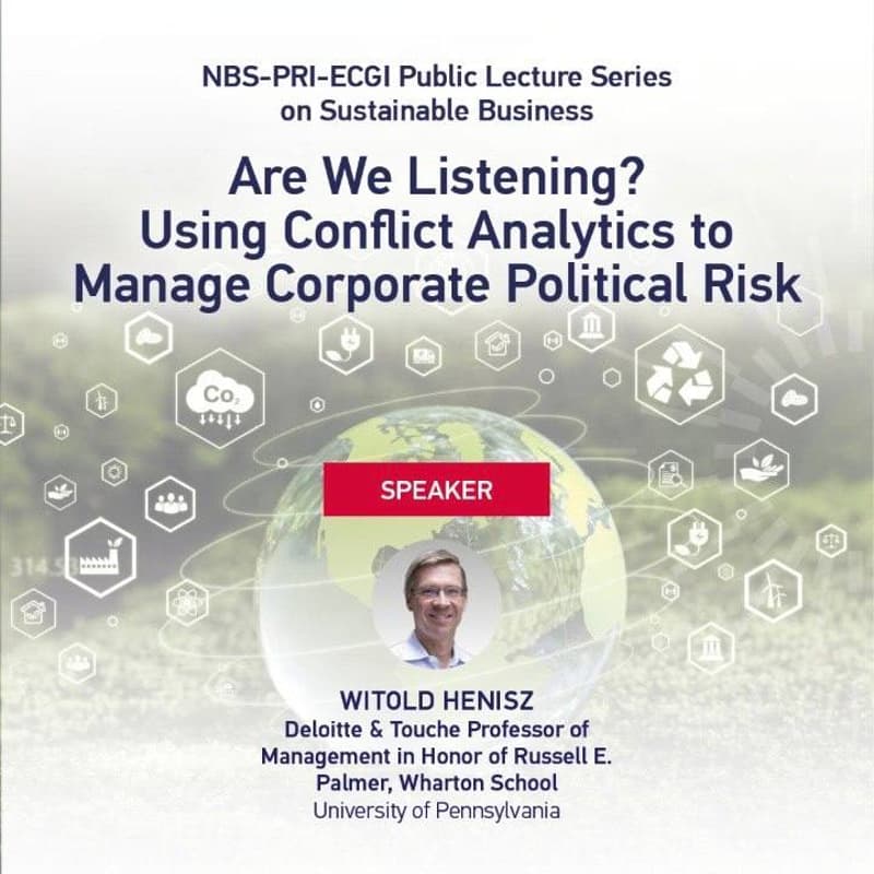 Cover Image for NBS-PRI-ECGI Public Lecture Series on Sustainable Business: Are We Listening? Using Conflict Analytics to Manage Corporate Political Risk