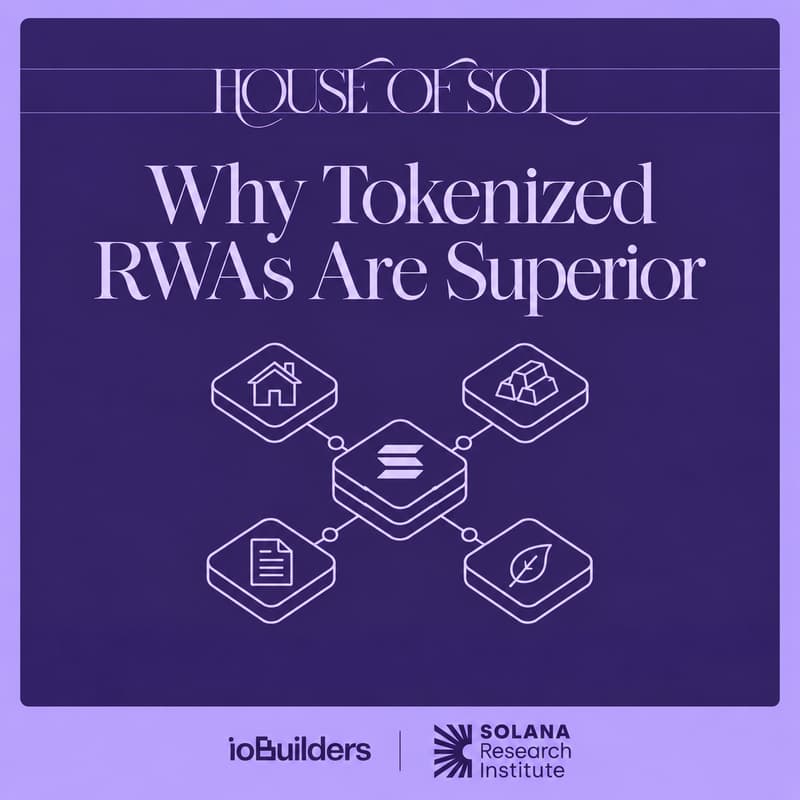 Cover Image for House of Sol Workshop: Why Tokenized RWAs Are Superior: SRI x ioBuilders