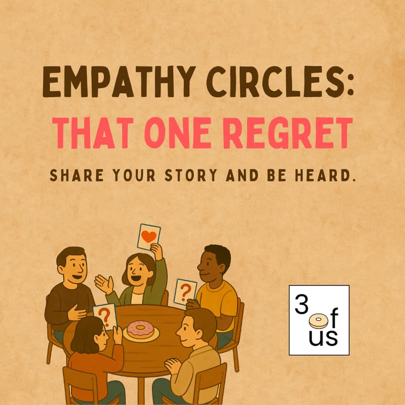 Cover Image for 3 of Us [Empathy Circles]: That one regret