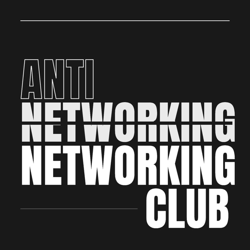 Cover Image for Anti-Networking Networking Club