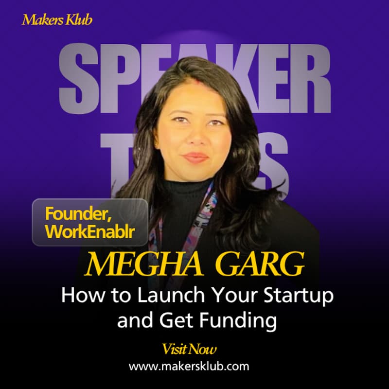 Cover Image for Speaker Talks feat. Megha Garg: How to Launch Your Startup & Get Funding