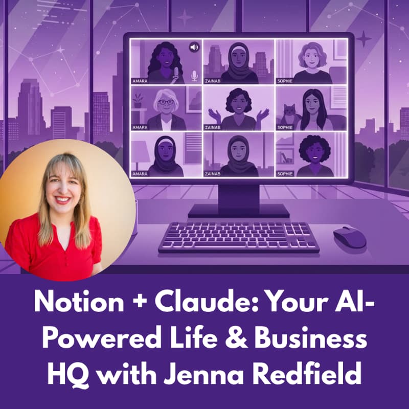 Cover Image for Notion + Claude: Your AI-Powered Life & Business HQ with Jenna Redfield