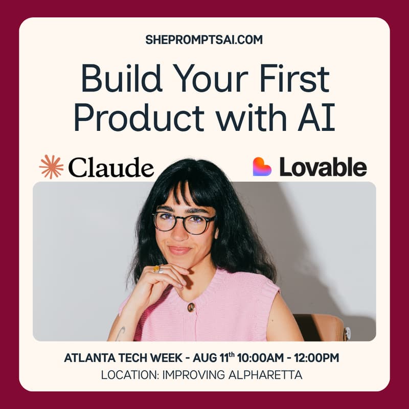 Cover Image for Build Your First Product with AI by ShePromptsAI #ATLTechWeek