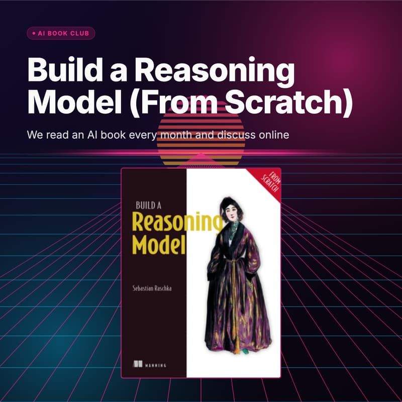 Cover Image for AI Book Club: Build a Reasoning Model (From Scratch)