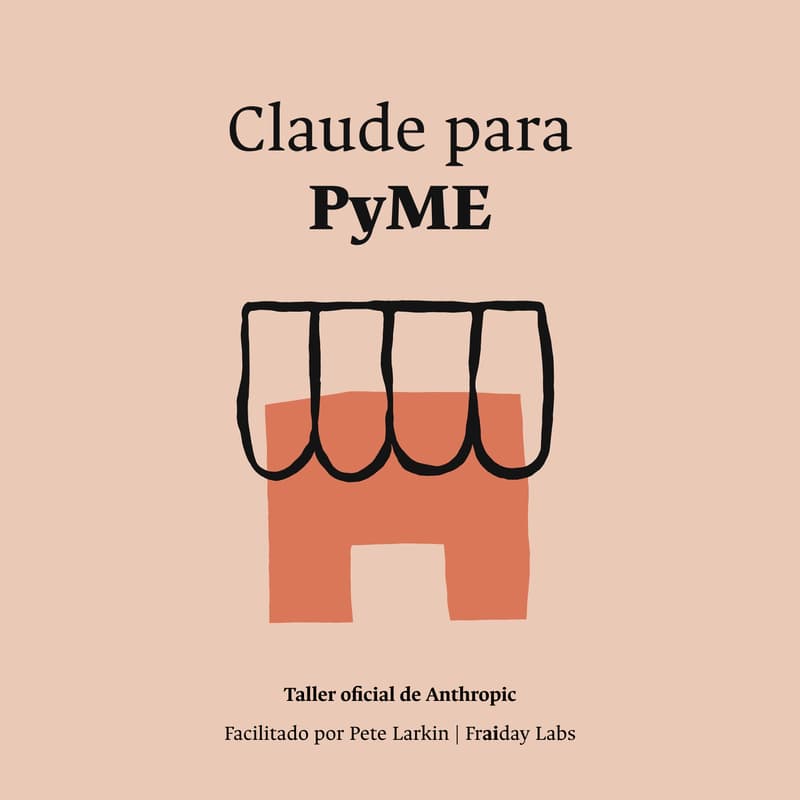 Cover Image for Taller de Claude para PyMEs: Fluidez en IA para Líderes de PyMEs