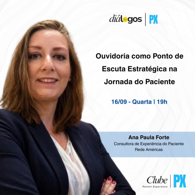 Cover Image for Diálogos | PX Ep. #2 - Ouvidoria como ponto de Escuta Estratégica na Jornada do Paciente