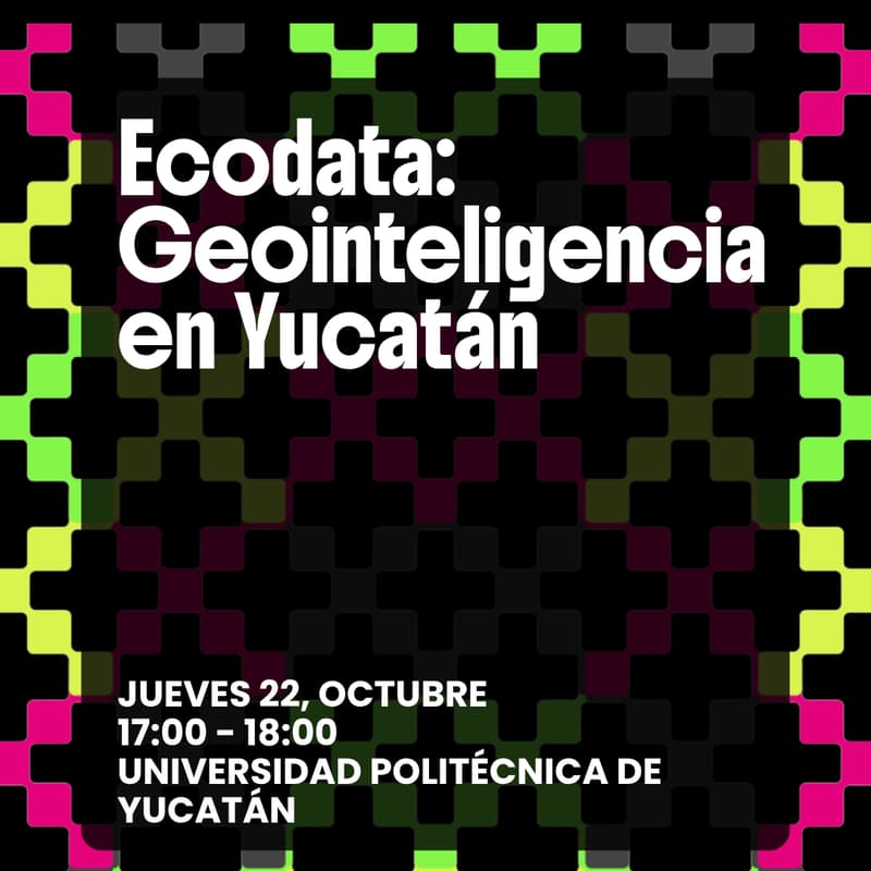 Cover Image for Ecodata: Geointeligencia en Yucatán