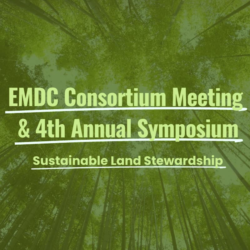 Cover Image for EMDC Consortium Meeting and 4th Annual Symposium | Sustainable Land Stewardship