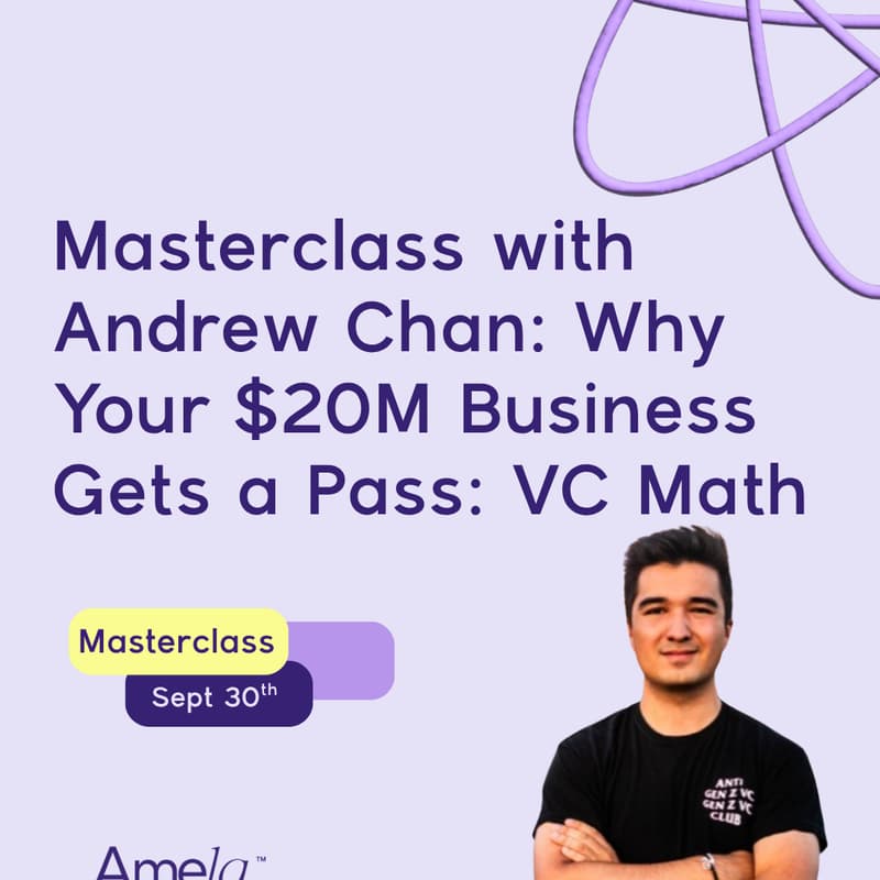 Cover Image for Masterclass with Andrew Chan: Why Your $20M Business Gets a Pass (VC Math)