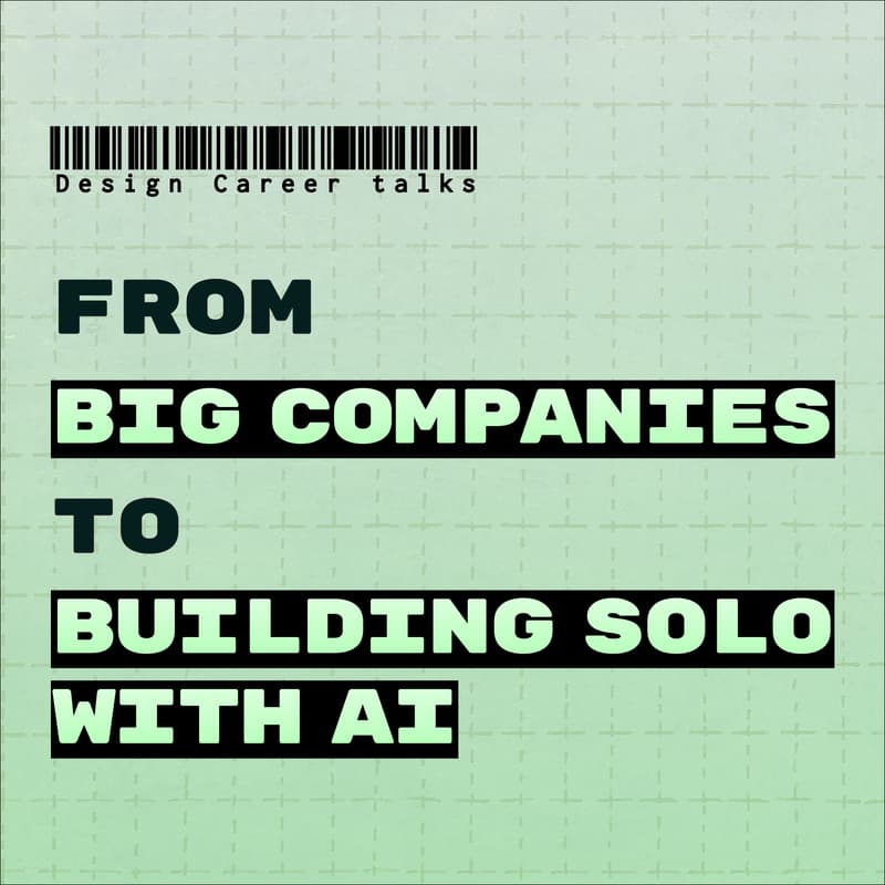 Cover Image for [In-Person] Design Career Talks: From Big Companies To Building Solo With AI