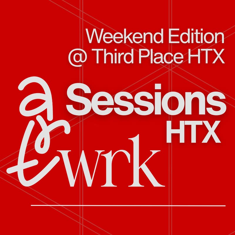 Cover Image for ArtWRK Sessions HTX | Saturday Edition