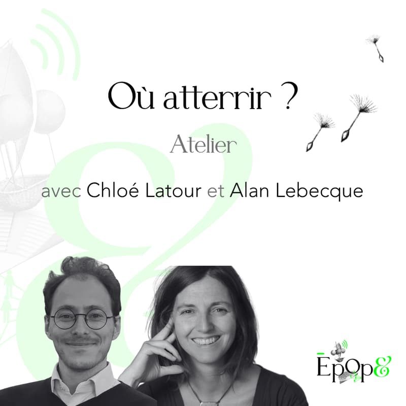 Cover Image for Atelier Epop& - Où atterrir ? avec Chloé Latour et Alan Lebecque