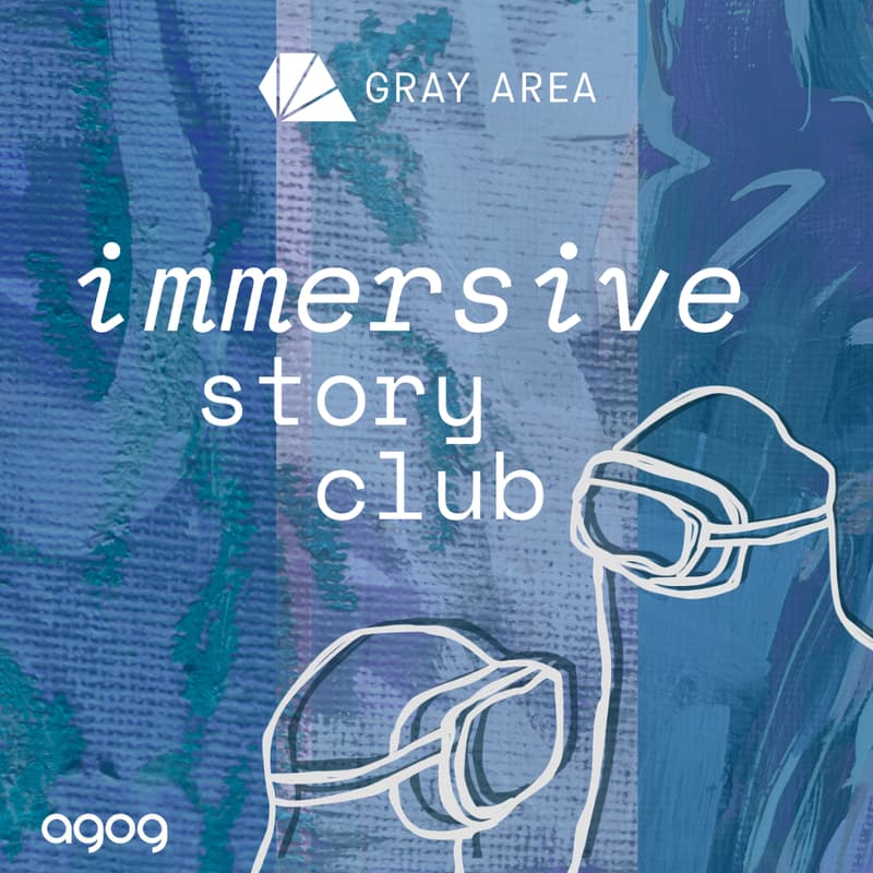 Cover Image for immersive story club @ Gray Area