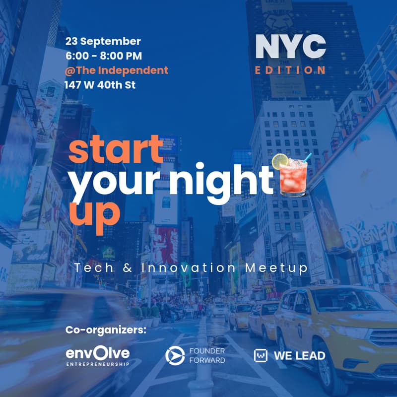 Cover Image for START Your Night UP | Founders in Tech & Innovation Meet Up by Founder Forward x Envolve Entrepreneurship x WE LEAD