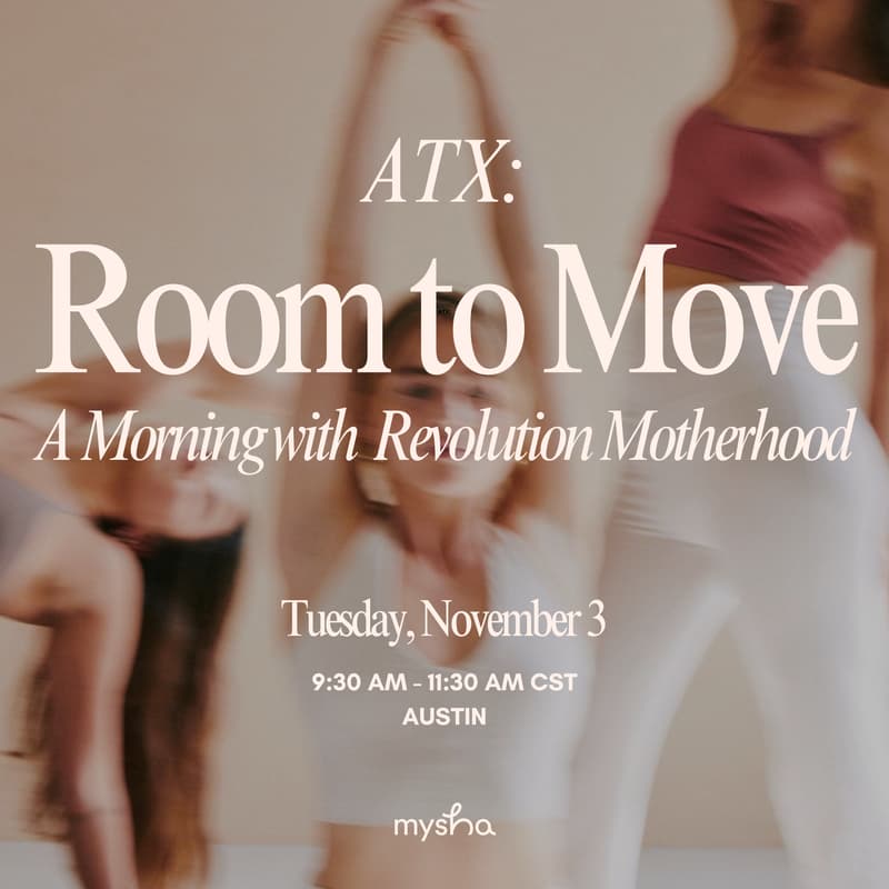 Cover Image for ATX: Room to Move - A Morning with Mysha x Revolution Motherhood